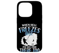 Carcasa para iPhone 14 Pro Cuando el Infierno se congele, haré Hielo Pescado allí también Pescado Helado