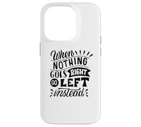 Carcasa para iPhone 14 Pro Cuando Nada va a la Derecha, Vaya a la Izquierda en Lugar de una mentalidad Positiva