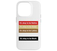 Carcasa para iPhone 14 Pro Dad Joke, It's Ok to be Latino, Native, Asian