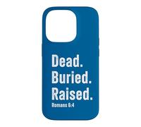 Carcasa para iPhone 14 Pro Dead. Buried. Raised - Christian Church Baptism Romans 6:4