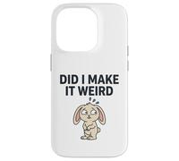 Carcasa para iPhone 14 Pro Did I Make It Weird Awkward Bunny Camiseta de Humor introvertido