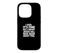 Carcasa para iPhone 14 Pro Dije Que está Bien, Pero quise Decir Que Jesús escuchará sobre Esto