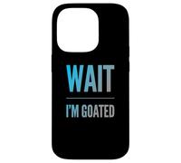 Carcasa para iPhone 14 Pro Divertido diseño de Texto de Wait I'm Goated Funny Goated Significado