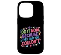 Carcasa para iPhone 14 Pro Do It Now Because They Said You Couldn'T -
