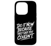 Carcasa para iPhone 14 Pro Do It Now Because They Said You Couldn'T Prove Inspire -