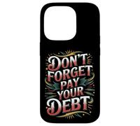 Carcasa para iPhone 14 Pro Don't Forget Pay Your Debt Finance Joke Collection -