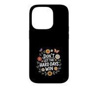 Carcasa para iPhone 14 Pro Don't Let The Hard Days Win Inspirational Motivational Quote