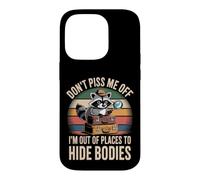 Carcasa para iPhone 14 Pro Don't Piss Me Off I'm out of Places To Hide Bodies -