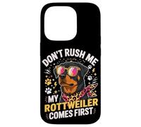 Carcasa para iPhone 14 Pro Don't Rush Me My Rottweiler Comes First