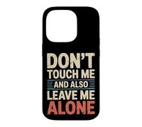 Carcasa para iPhone 14 Pro Don't Touch Me and Also Leave Me Alone Introvertido -