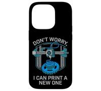 Carcasa para iPhone 14 Pro Don't Worry I Can Make A New One Funny 3D Printing Design