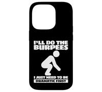 Carcasa para iPhone 14 Pro Entrenamiento Haré los Burpees Solo Necesito ser dramático Primero