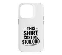 Carcasa para iPhone 14 Pro Esta Camisa me costó $100,000 Humor Divertido por Dinero
