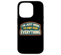 Carcasa para iPhone 14 Pro Estoy aquí para Pagar por Todo papá Día del Padre