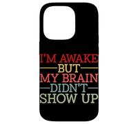 Carcasa para iPhone 14 Pro Estoy Despierto Pero mi Cerebro no apareció Gracioso Diciendo Humor