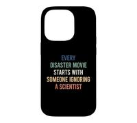 Carcasa para iPhone 14 Pro Every Disaster Movie Starts with Someone Ignoring Scientist