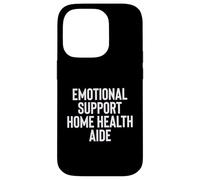 Carcasa para iPhone 14 Pro Fun Emotional Support Home Health Aide Therapy Joke