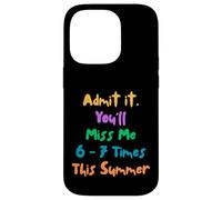 Carcasa para iPhone 14 Pro Funny Admit It You'Ll Miss 6-7 Times This Summer Last Day