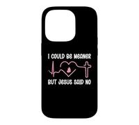 Carcasa para iPhone 14 Pro Funny Christian Mom God I Could Be Meaner But Jesus Said No