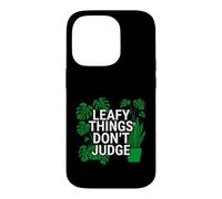 Carcasa para iPhone 14 Pro Funny Houseplant Lover Leafy Things Don't Judge