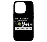 Carcasa para iPhone 14 Pro Funny If I Can't Bring My Yarn I'm Not Going Crochet Lover