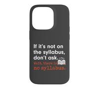 Carcasa para iPhone 14 Pro Funny No Syllabus Teacher Professor College Humorous Graphic
