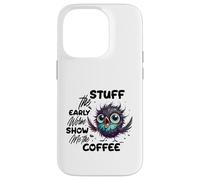 Carcasa para iPhone 14 Pro Funny Owl Stuff The Early Worm Coffee