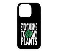 Carcasa para iPhone 14 Pro Funny Plant Lover Stop Talking To My Plants Monstera Design