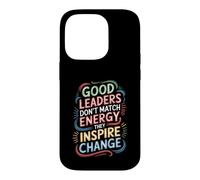Carcasa para iPhone 14 Pro Good Leaders Don't Match Energy They Inspire Change -
