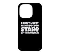 Carcasa para iPhone 14 Pro Gracioso No Me Gusta Cuando La Gente Mira Broma