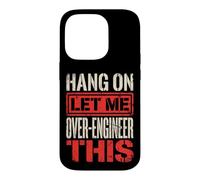 Carcasa para iPhone 14 Pro Hang On Let Me Over-Engineer This Solucionador De Problemas