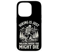 Carcasa para iPhone 14 Pro Hiking Is Just Walking Where You Might Die Naturaleza