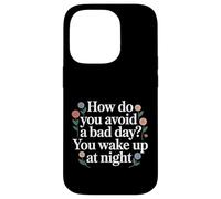 Carcasa para iPhone 14 Pro How Do You Avoid A Bad Day You Wake Up At Night -