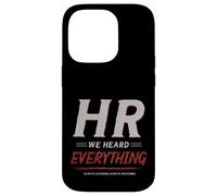 Carcasa para iPhone 14 Pro HR We Heard Everything Funny Human Resources Office Humor