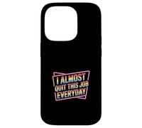 Carcasa para iPhone 14 Pro I Almost Quit This Job Everyday Work Stress Office |-