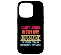 Carcasa para iPhone 14 Pro I Can’t Argue with My Husband He’s Older Than Me