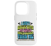 Carcasa para iPhone 14 Pro I Can’t Argue with My Sister She’s Older Than Me