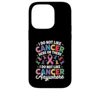 Carcasa para iPhone 14 Pro I Do Not Like Cancer Here Or There Breast Cancer Lung Colon