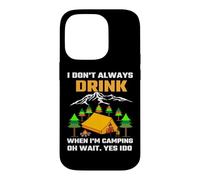 Carcasa para iPhone 14 Pro I Don't Always Drink When I'm Camping Camper Adventure