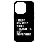 Carcasa para iPhone 14 Pro I Enjoy Romantic Walks Through The Meat Department