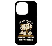 Carcasa para iPhone 14 Pro I Hate People Before I Got My First Coffee Humour