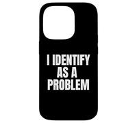 Carcasa para iPhone 14 Pro I Identify As A Problem Funny Sarcastic Humor Bold Text