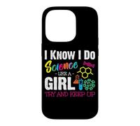 Carcasa para iPhone 14 Pro I Know I Do Science Like A Girl Try and Keep Up - Scientist