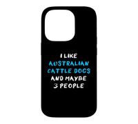 Carcasa para iPhone 14 Pro I Like Australian Cattle Dogs and Maybe Three People