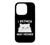 Carcasa para iPhone 14 Pro I Meowed What I Meowed Funny Cat Sarcastic Slogan Graphic