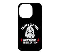 Carcasa para iPhone 14 Pro I Never Question My Wife'S Choices Because I'm One of Them