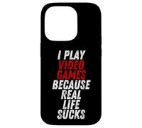 Carcasa para iPhone 14 Pro I Play Video Games Because Real Life Sucks Sarcastic Gamer