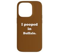 Carcasa para iPhone 14 Pro I Pooped in Buffalo New York - Divertido Chiste de Caca