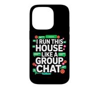 Carcasa para iPhone 14 Pro I Run This House Like A Group Chat