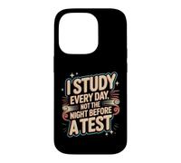 Carcasa para iPhone 14 Pro I Study Every Day, Not The Night Before A Test